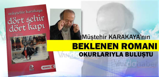 Müştehir KARAKAYA ve ‘Dört Şehir Dört Kapı’ romanı \ yorum: Mustafa Işık
